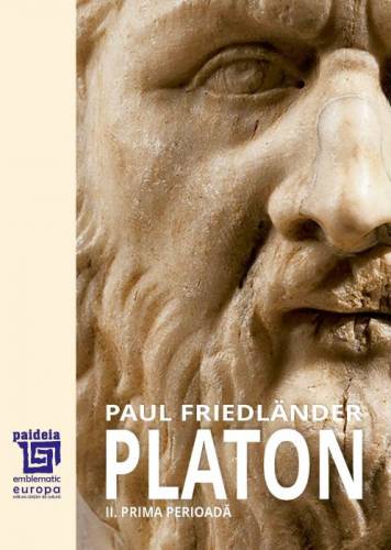 Platon Operele platonice Prima perioada Volumul II | Paul Friedlander