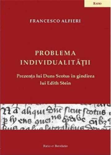 Problema individualitatii Prezenta lui Duns Scotus in gandirea lui Edith Stein | Francesco Alfieri
