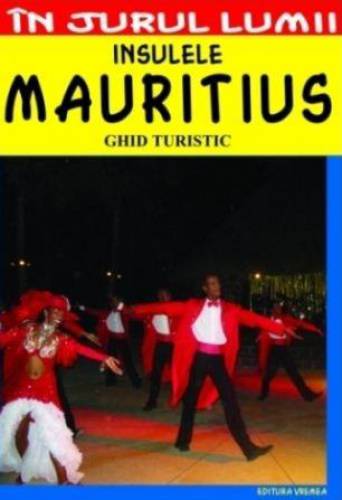 Insulele Mauritius - Ghid turistic | Mihaela Victoria Munteanu