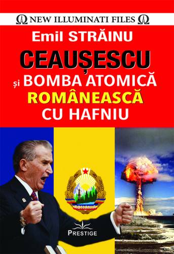 Ceausescu si Bomba Atomica Romaneasca cu Hafniu | Emil Strainu