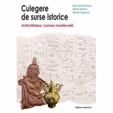 Culegere de surse istorice Antichitatea Lumea medievala Vol 1 | Doru Dumitrescu