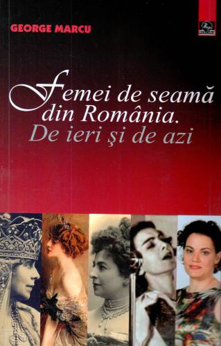 Femei de seama din Romania | George Marcu