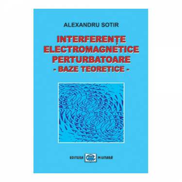 Interferete electromagnetice perturbatoare Baze teoretice | Alexandru Sotir