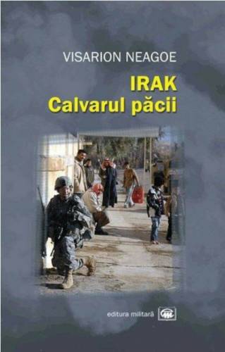 Irak Calvarul pacii | Visarion Neagoe