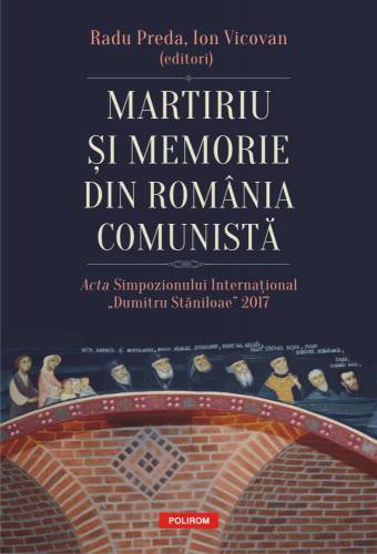 Martiriu si memorie din Romania comunista | Radu Preda - Ion Vicovan