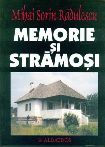 Memorie si stramosi | Mihai Sorin Radulescu