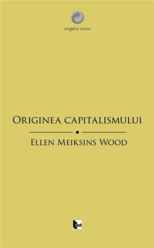 Originea capitalismului | Ellen Meiksins Wood