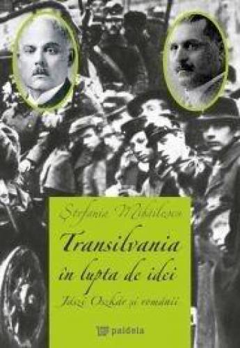 Transilvania in lupta de idei | Stefania Mihailescu