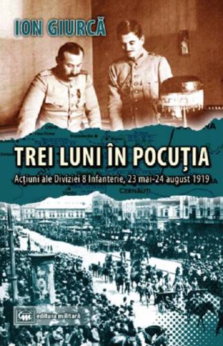 Trei luni in Pocutia: actiuni ale Diviziei 8 Infanterie (23 mai-24 august 1919) | Ion Giurca