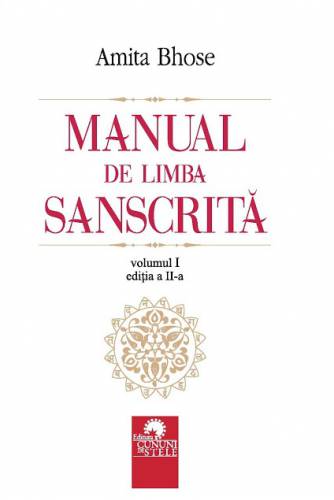 Manual de limba sanscrita Volumul I | Amita Bhose