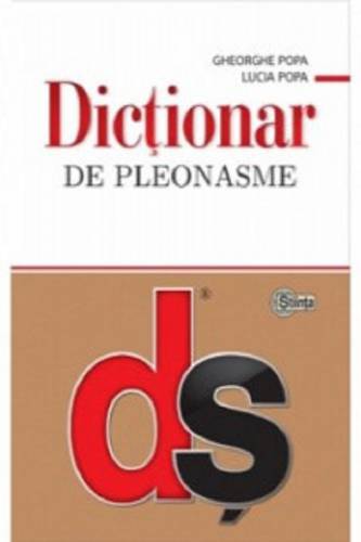 Dictionar de pleonasme | Gheorghe Popa - Lucia Popa