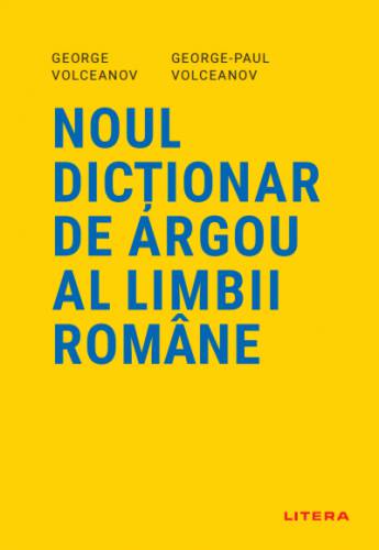 Noul dictionar de argou al limbii romane | George Volceanov - George-Paul Volceanov