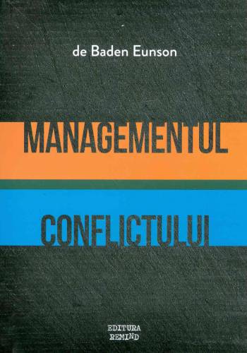 Managementul conflictul | Baden Eunson
