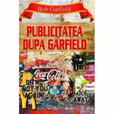 Publicitatea dupa Garfield | Bob Garfield