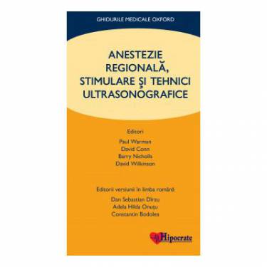 Anestezie Regionala - Stimulare si Tehnici Ultrasonografice | Paul Warman - David Conn - Barry Nicholls - David Wilkinson - Dan Sebastian Darzu -...