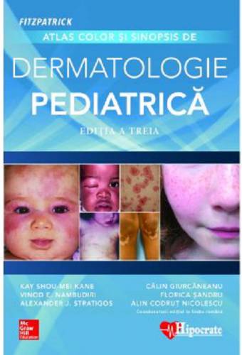 Atlas color si sinopsis de dermatologie pediatrica | Kay Shou-Mei Kane - Vinod Nambudiri - Florica Sandru