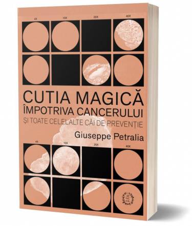 Cutia magica impotriva cancerului si toate celelalte cai de preventie | Giuseppe Petralia
