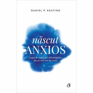 Nascut anxios | Daniel P Keating