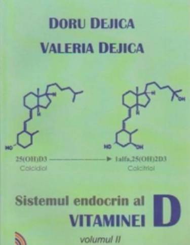 Sistemul endocrin al vitaminei D - Volumul 2 | Valeria Dejica - Doru Dejica