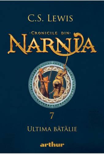 Cronicile din Narnia - Ultima Batalie | CS Lewis