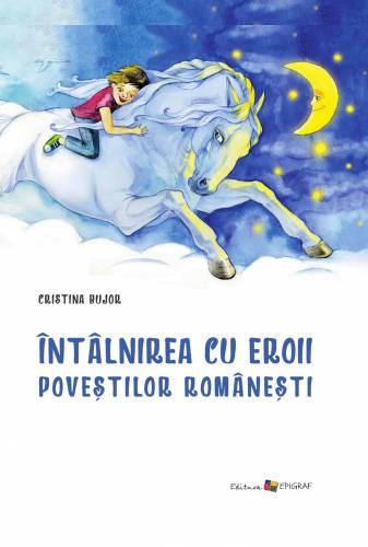 Intalnirea cu eroii povestilor romanesti | Cristina Bujor