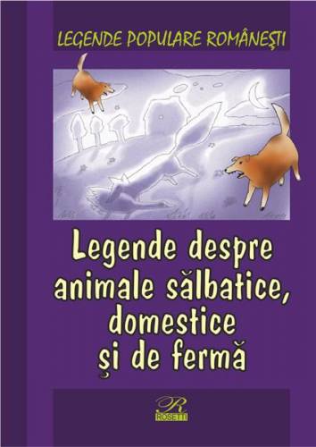 Legende despre animale salbatice - domestice si de ferma | Nicoleta Coatu