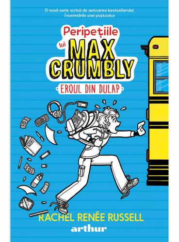 Peripetiile lui Max Crumbly I - Eroul din dulap | Rachel Renee Russell
