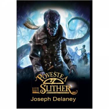 Povestea lui Slither | Joseph Delaney