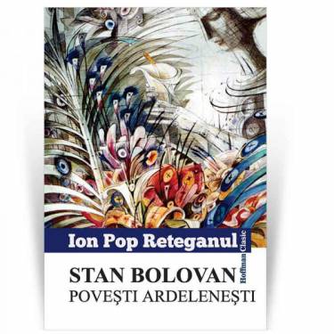 Stan Bolovan Povesti ardelenesti | Ion Pop Reteganul