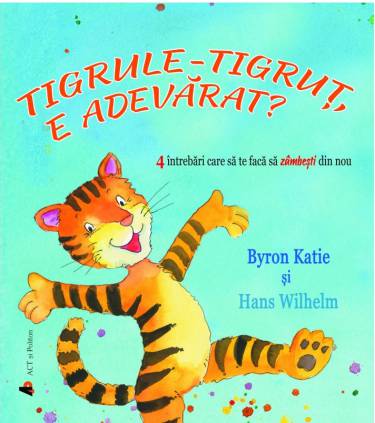 Tigrule-tigrut - e adevarat? | Byron Katie - Hans Wilhelm