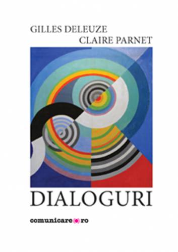 Dialoguri | Gilles Deleuze - Claire Parnet