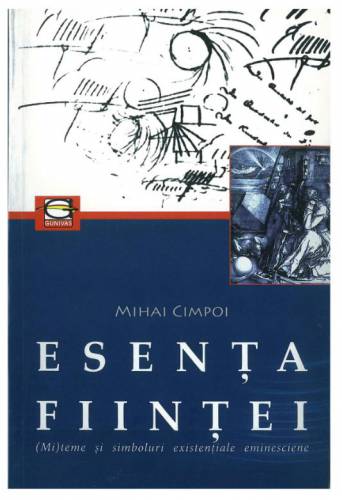Esenta fiintei (Mi)teme si simboluri existentiale eminesciene | Mihai Cimpoi