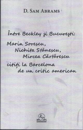 Intre Beckley si Bucuresti: Sorescu - Nichita - Cartarescu | D Sam Abrams