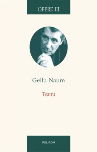 Opere III Teatru | Gellu Naum