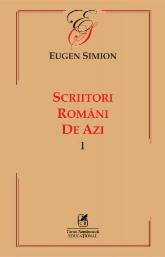Scriitorii romani de azi Volumul I | Eugen Simion