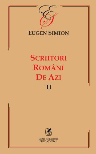 Scriitorii romani de azi Volumul II | Eugen Simion