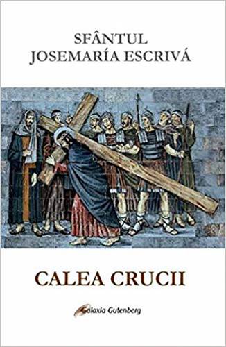 Calea Crucii | Sfantul Josemaria Escriva
