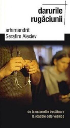 Darurile rugaciunii | Serafim Alexiev