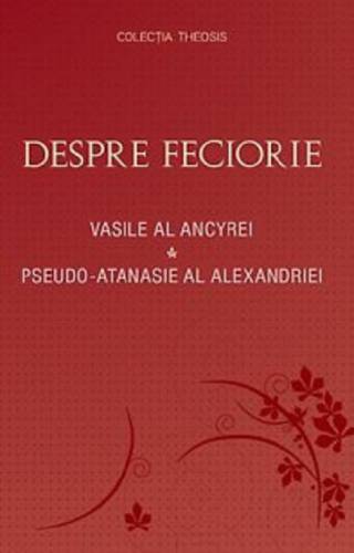 Despre feciorie | Pseudo-Atanasie al Alexandriei - Vasile al Ancyrei