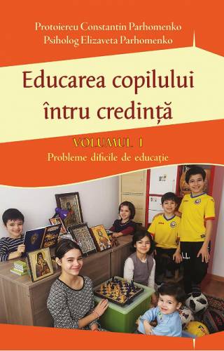 Educarea copilului intru credinta | Constantin Parhomenko - Elizaveta Parhomenko