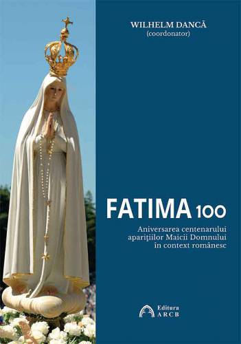 Fatima 100 | Wilhelm Danca (coordonator)