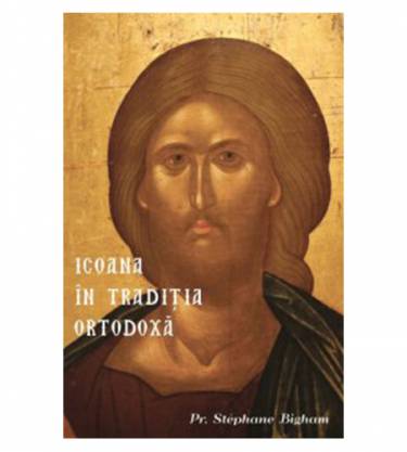 Icoana in traditia ortodoxa | Stephane Bigham