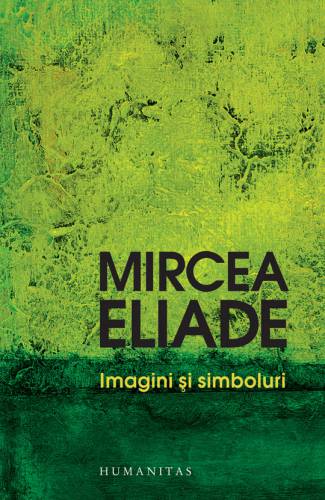 Imagini si simboluri | Mircea Eliade