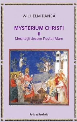 Mysterium Christi - Volumul 2 | Wilhelm Danca