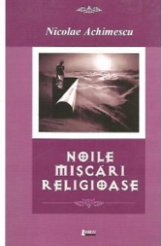 Noile miscari religioase | Nicolae Achimescu