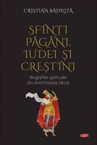 Sfinti pagani - iudei si crestini | Cristian Badilita