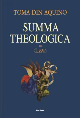 Summa theologica Volumul III | Toma de Aquino