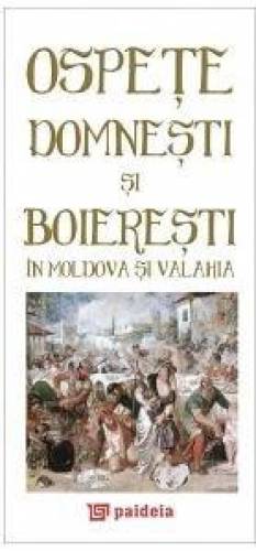 Ospete domnesti si boieresti in Moldova si Valahia / Princely feasts in Moldavia and Wallachia | Radu Lungu