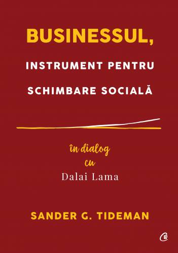 Businessul - instrument pentru schimbare sociala | Sander G Tideman