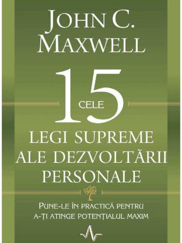 Cele 15 legi supreme ale dezvoltarii personale | John C Maxwell